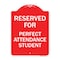 Signmission Reserved for Perfect Attendance Student, Red & White Aluminum Sign, 18" x 24", RW-1824-23183 A-DES-RW-1824-23183 - alternate 1